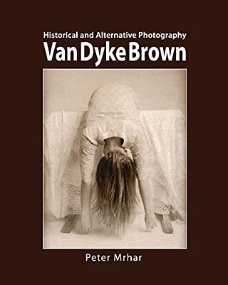 Van Dyke Brown: Historical And Alternative Photography-..