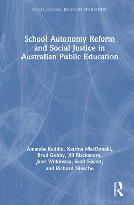 School Autonomy Reform And Social Justice In Australian Public Education-..