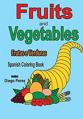 Spanish Coloring Book: Fruits And Vegetables-..