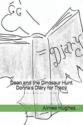 Dean And The Dinosaur Hunt Donna's Diary For Tracy-..