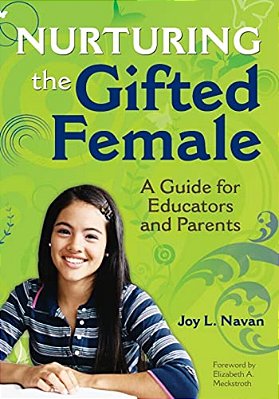 Nurturing The Gifted Female: A Guide For Educators And Parents-..