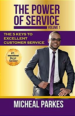The Power Of Service: 5 Keys To Customer Service Excellence-..
