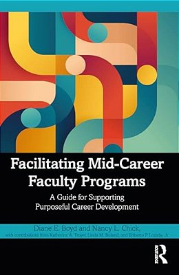 Facilitating Mid-Career Faculty Programs: A Guide For Supporting Purposeful Career Development-..