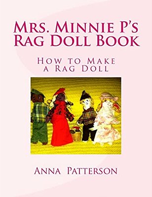 Mrs. Minnie P's Rag Doll Book: How To Make A Rag Doll-..