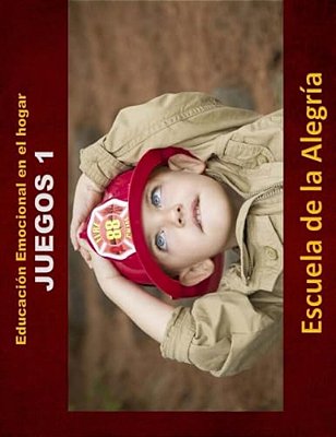 Educacion Emocional En El Hogar. Juegos 1.: Educamos Para La Vida-..