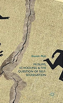 Muslims, Schooling And The Question Of Self-Segregation-..