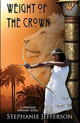 Weight Of The Crown: A Princess Kandake Novel-..