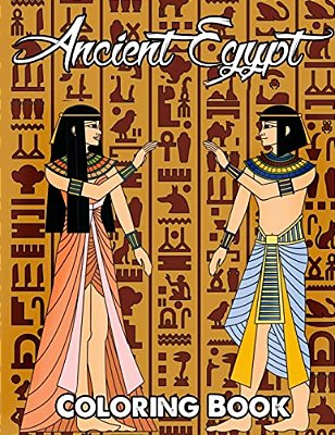 Ancient Egypt Coloring Book: Relieve Stress And Have Fun With Egyptian Symbols, Gods, Mythology, Hieroglyphics, And Pharaohs-..