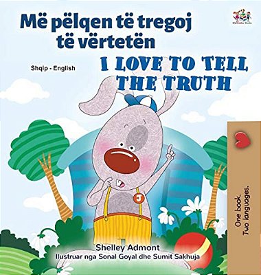 I Love To Tell The Truth (Albanian English Bilingual Children's Book)-..