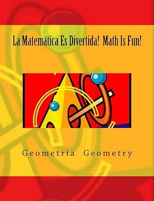 La Matemática ES Divertida! Math Is Fun!: Geometría Geometry-..