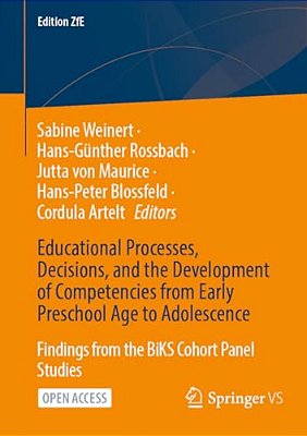 Educational Processes, Decisions, And The Development Of Competencies From Early Preschool Age To Adolescence: Findings From The Biks Cohort Panel Stu-..