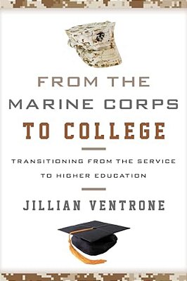 From The Marine Corps To College: Transitioning From The Service To Higher Education-..