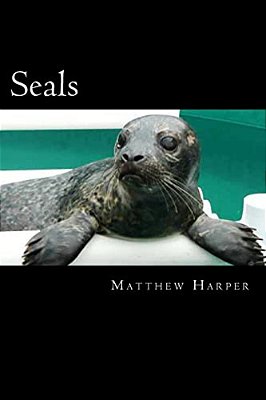 Seals: A Fascinating Book Containing Seal Facts, Trivia, Images & Memory Recall Quiz: Suitable For Adults & Children-..