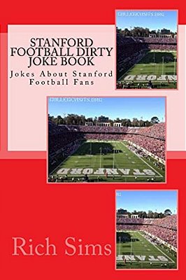 Stanford Football Dirty Joke Book: Jokes About Stanford Football Fans-..