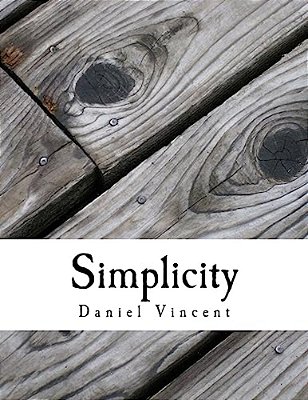 Simplicity: Simple Steps To Simplify Your Life-..