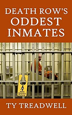 Death Row's Oddest Inmates-..