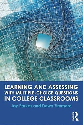 Learning And Assessing With Multiple-Choice Questions In College Classrooms-..