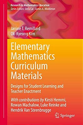 Elementary Mathematics Curriculum Materials: Designs For Student Learning And Teacher Enactment-..
