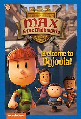 Welcome To Byjovia!: Book 1 (Nickelodeon: Max & The Midknights)-..