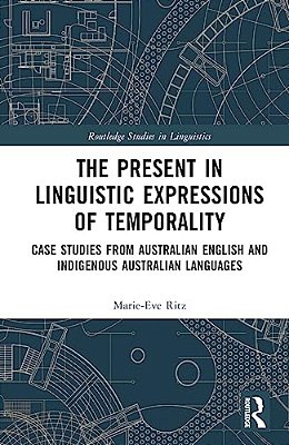 The Present In Linguistic Expressions Of Temporality: Case Studies From Australian English And Indigenous Australian Languages-..