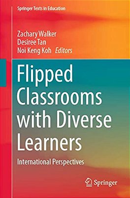 Flipped Classrooms With Diverse Learners: International Perspectives-..