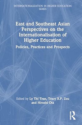 East And Southeast Asian Perspectives On The Internationalisation Of Higher Education: Policies, Practices And Prospects-..