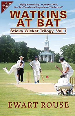 Watkins At Bat: Sticky Wicket Trilogy, Vol. I, A Cricket Novel, New Edition-..