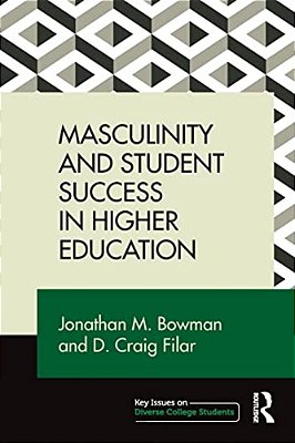 Masculinity And Student Success In Higher Education-..