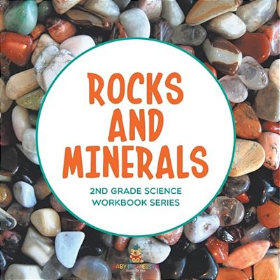 Rocks And Minerals: 2ND Grade Science Workbook Series-..