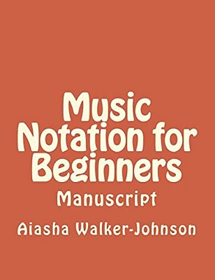 Music Notation For Beginners: Manuscript-..