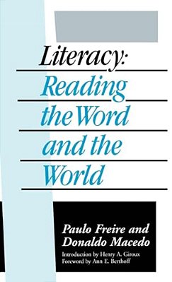 Literacy: Reading The Word And The World-..