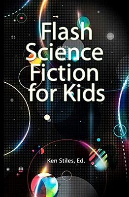 Flash Science Fiction For Kids: An Anthology-..