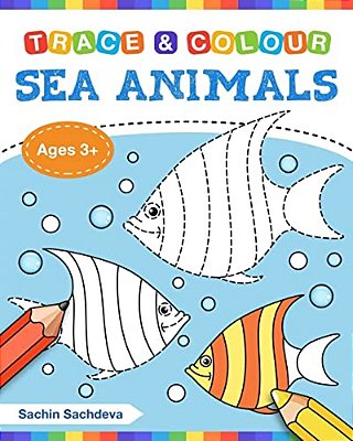 Sea Animals (Trace And Colour): Tracing And Coloring Book Of Underwater Sea Creatures, Dolphin, Octopus, Star Fish, Crab, Sea Horse, Turtle And Many M-..