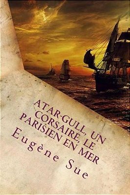 Atar-Gull, Un Corsaire, Le Parisien En Mer (French Edition)-..