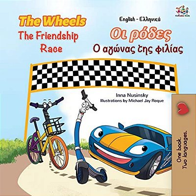The Wheels The Friendship Race (English Greek Bilingual Book For Kids)-..