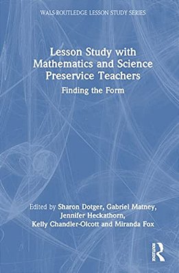 Lesson Study With Mathematics And Science Preservice Teachers: Finding The Form-..