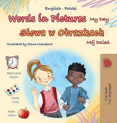 Words In Pictures - My Day (English Polish Bilingual Children's Book)-..
