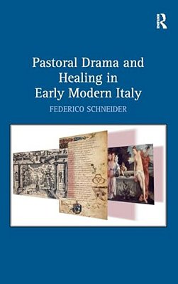 Pastoral Drama And Healing In Early Modern Italy-..