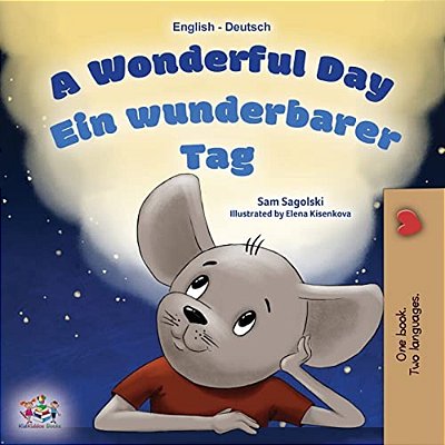 A Wonderful Day (English German Bilingual Children's Book)-..