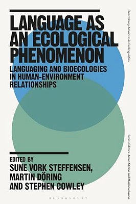 Language As An Ecological Phenomenon: Languaging And Bioecologies In Human-Environment Relationships-..