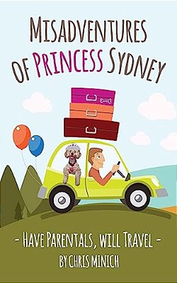 Misadventures Of Princess Sydney: Have Parentals, Will Travel-..