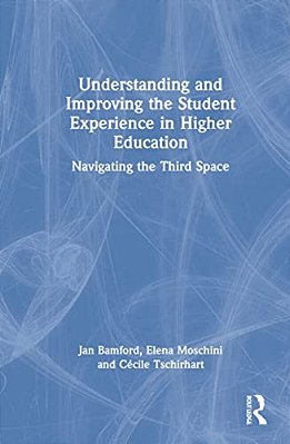 Understanding And Improving The Student Experience In Higher Education: Navigating The Third Space-..