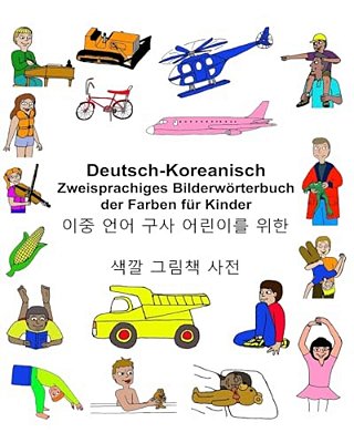 Deutsch-Koreanisch Zweisprachiges Bilderwörterbuch Der Farben Für Kinder-..