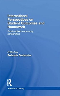 International Perspectives On Student Outcomes And Homework: Family-School-community Partnerships-..