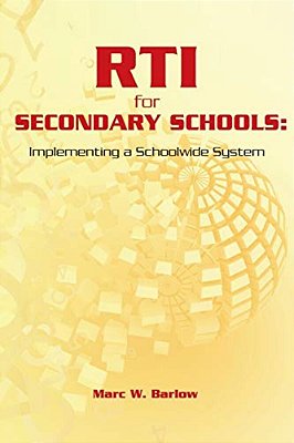 Rti For Secondary Schools: Implementing A Schoolwide System-..