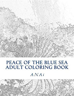 Peace Of The Blue Sea Adult Coloring Book: Color The Peace Of The Ocean-..