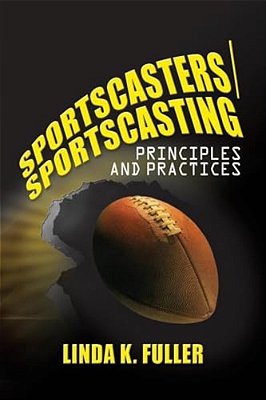 Sportscasters/Sportscasting: Principles And Practices-..