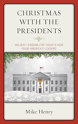 Christmas With The Presidents: Holiday Lessons For Today's Kids From America's Leaders-..