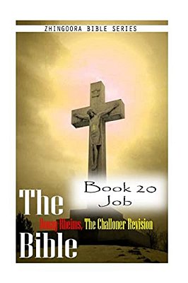 The Bible Douay-Rheims, The Challoner Revision- Book 20 Job-..