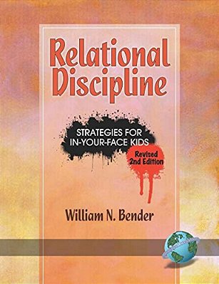 Relational Discipline: Strategies For In-Your-face Kids (Revised)-..